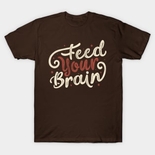 Feed Your Brain by Tobe Fonseca T-Shirt